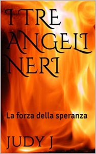 Baixar I TRE ANGELI NERI: La forza della speranza (Italian Edition) pdf, epub, eBook