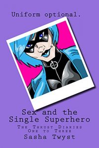 Baixar Sex and the Single Superhero (The Thrust Diaries) (English Edition) pdf, epub, eBook