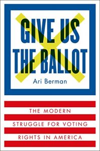 Baixar Give Us the Ballot: The Modern Struggle for Voting Rights in America pdf, epub, eBook
