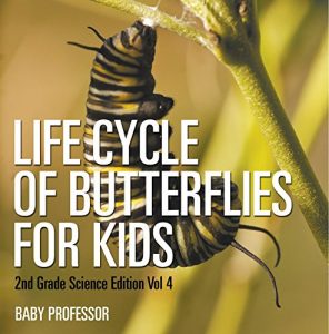 Baixar Life Cycle Of Butterflies for Kids | 2nd Grade Science Edition Vol 4 pdf, epub, eBook