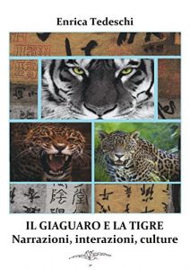 Baixar Il giaguaro e la tigre. Interazioni, narrazioni, culture pdf, epub, eBook