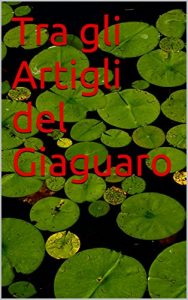 Baixar Tra gli Artigli del Giaguaro (Italian Edition) pdf, epub, eBook