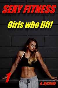 Baixar Girls who lift! (SEXY FITNESS 1) (German Edition) pdf, epub, eBook