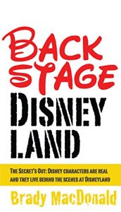 Baixar Backstage Disneyland: The Secret’s Out: Disney characters are real and they live behind the scenes at Disneyland (English Edition) pdf, epub, eBook