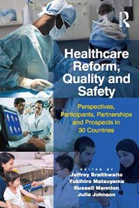 Baixar Healthcare Reform, Quality and Safety: Perspectives, Participants, Partnerships and Prospects in 30 Countries pdf, epub, eBook