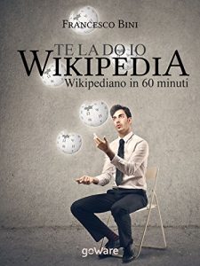 Baixar Te la do io Wikipedia. Wikipediano in 60 minuti (Digitalissimo) (Italian Edition) pdf, epub, eBook