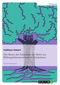 Baixar Der Baum der Erkenntnis als Mittel zur Bildungsdokumentation im Kinderhaus pdf, epub, eBook