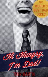 Baixar Hi Hungry, I’m Dad!: The World’s Best Dad Jokes (English Edition) pdf, epub, eBook
