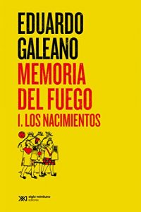 Baixar Memoria del fuego 1: Los nacimientos (Biblioteca Eduardo Galeano) pdf, epub, eBook