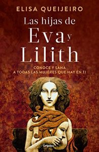 Baixar Las hijas de Eva y Lilith: Conoce y sana a todas las mujeres que hay en ti pdf, epub, eBook
