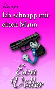 Baixar Ich schnapp mir einen Mann (German Edition) pdf, epub, eBook