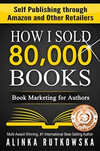 Baixar HOW I SOLD 80,000 BOOKS: Book Marketing for Authors (Self Publishing through Amazon and Other Retailers) (English Edition) pdf, epub, eBook