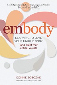 Baixar embody: Learning to Love Your Unique Body (and quiet that critical voice!) pdf, epub, eBook