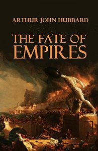 Baixar The Fate of Empires: Being an Inquiry into the Stability of Civilization (1913) (English Edition) pdf, epub, eBook