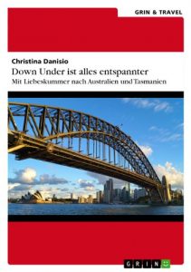 Baixar Down Under ist alles entspannter: Mit Liebeskummer nach Australien und Tasmanien pdf, epub, eBook