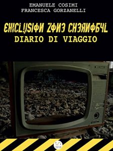 Baixar Exclusion Zone Chernobyl, diario di viaggio pdf, epub, eBook