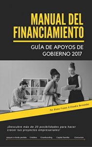 Baixar MANUAL DE FINANCIAMIENTO PARA EL EMPRENDEDOR: DESCUBRE LOS APOYOS DE GOBIERNO PARA INICIAR O HACER CRECER TU EMPRESA. CONOCE NOVEDOSAS OPCIONES DE FINANCIAMIENTO … PARA NEGOCIOS DESDE CERO (Spanish Edition) pdf, epub, eBook