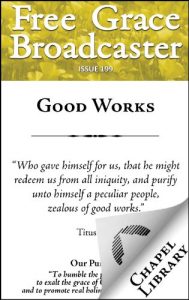 Baixar Free Grace Broadcaster – Issue 199 – Good Works (English Edition) pdf, epub, eBook