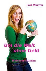 Baixar Um die Welt ohne Geld: Heiterer Roman (German Edition) pdf, epub, eBook