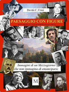 Baixar Paesaggio con Figure: ovvero, l’antimeridionalista.  Immagini di un Mezzogiorno che non immagina di emanciparsi. (Machiavelli Vol. 1) (Italian Edition) pdf, epub, eBook