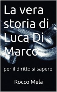 Baixar La vera storia di Luca Di Marco: per il diritto si sapere (Italian Edition) pdf, epub, eBook