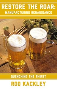 Baixar Quenching the Thirst: Restore The Roar: Manufacturing Renaissance (English Edition) pdf, epub, eBook