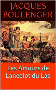 Baixar Les Amours de Lancelot du Lac (French Edition) pdf, epub, eBook