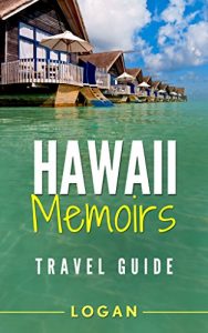 Baixar HAWAII MEMOIRS 2017: Travel Guide [ hawaii memoirs history] (English Edition) pdf, epub, eBook