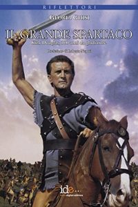 Baixar Il grande Spartaco: Kirk Douglas, 100 anni da gladiatore (Riflettori) (Italian Edition) pdf, epub, eBook