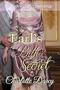 Baixar Regency Romance: The Earl’s Bitter Secret: Clean and Wholesome Historical Romance (Regency Romantic Dreams Book 3) (English Edition) pdf, epub, eBook