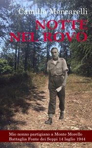 Baixar Notte nel rovo: Mio nonno partigiano a Monte Morello – Battaglia Fonte dei Seppi 14 luglio 1944 (Italian Edition) pdf, epub, eBook