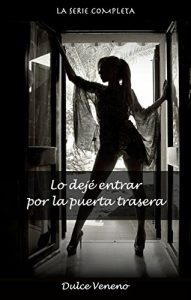 Baixar Lo deje entrar por la puerta trasera – La Serie Completa: Relatos Porno de Sexo Anal de Dulce Veneno (Spanish Edition) pdf, epub, eBook