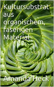 Baixar Kultursubstrat aus organischem, faserigen Material (German Edition) pdf, epub, eBook