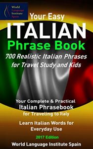 Baixar Your Easy Italian Phrase Book 700 Realistic Italian Phrases for Travel Study and Kids: Your Complete Italian Phrasebook for Traveling to Italy Learn Italian Phrases for Everyday Use (English Edition) pdf, epub, eBook
