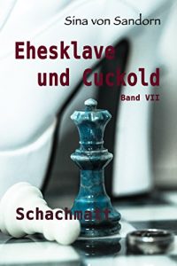 Baixar Ehesklave und Cuckold VII: Schachmatt (German Edition) pdf, epub, eBook