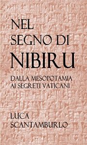 Baixar Nel segno di Nibiru. Dalla Mesopotamia ai segreti vaticani. pdf, epub, eBook