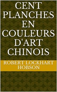 Baixar CENT PLANCHES en couleurs D’ART CHINOIS (French Edition) pdf, epub, eBook