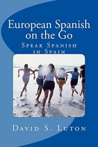 Baixar European Spanish on the Go: Speak Spanish in Spain (English Edition) pdf, epub, eBook