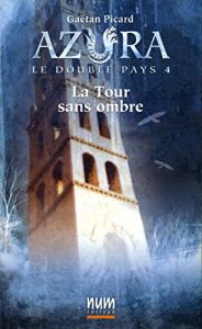 Baixar La Tour sans ombre (Azura le double pays t. 4) (French Edition) pdf, epub, eBook