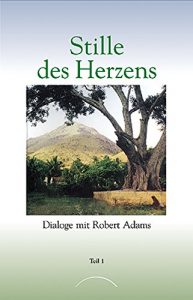 Baixar Stille des Herzens: Dialoge mit Robert Adams Teil 1 (German Edition) pdf, epub, eBook