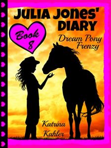 Baixar JULIA JONES’ DIARY – Dream Pony Frenzy: Following ‘My Dream Pony’ – Perfect for girls aged 9 to 12 who like diary books and horse stories (English Edition) pdf, epub, eBook