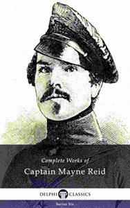 Baixar Delphi Complete Works of Captain Mayne Reid (Illustrated) (Delphi Series Six Book 25) (English Edition) pdf, epub, eBook