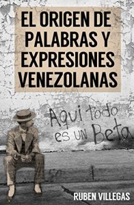 Baixar El origen de palabras y expresiones venezolanas (Spanish Edition) pdf, epub, eBook