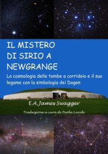 Baixar IL MISTERO DI SIRIO A NEWGRANGE: La cosmologia delle tombe a corridoio  e il suo legame con la  simbologia dei Dogon (Italian Edition) pdf, epub, eBook