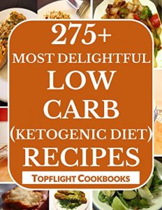 Baixar KETOGENIC DIET COOKBOOK: 275 Unbelievably Healthy Low Carb High Fat Diet Recipes for Weight Loss and Healthy Living – Ketogenic Breakfasts, Lunch, Dinners, … More! (Cooking Recipes) (English Edition) pdf, epub, eBook
