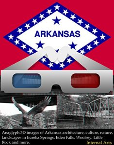 Baixar 3D Book of Arkansas. Anaglyph 3D images of Arkansas architecture, culture, nature, landscapes in Eureka Springs, Eden Falls, Woolsey, Little Rock and more (English Edition) pdf, epub, eBook