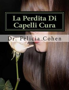 Baixar LA PERDITA DI CAPELLI CURA: Punte provata, trucchi e tattiche per prevenire la perdita dei capelli (Italian Edition) pdf, epub, eBook