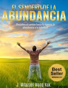 Baixar El Sendero de la Abundancia: El camino de la riqueza, la abundancia y la felicidad. (Spanish Edition) pdf, epub, eBook