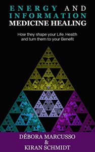 Baixar Energy and Informational Medicine Healing: How they Shape your Life, Health and turn them to your Benefit. (English Edition) pdf, epub, eBook