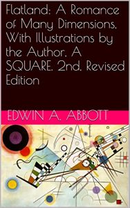 Baixar Flatland: A Romance of Many Dimensions, With Illustrations by the Author, A SQUARE. 2nd, Revised Edition (With Active Table of Contents) (English Edition) pdf, epub, eBook